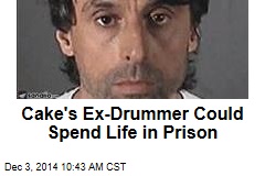 Cake's Ex-Drummer Could Spend Life in Prison