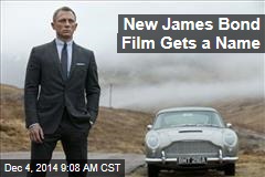 New James Bond Film Gets a Name
