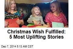 Christmas Wish Fulfilled: 5 Most Uplifting Stories