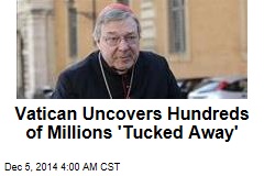 Vatican Uncovers Hundreds of Millions 'Tucked Away'