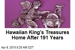 Hawaiian King's Treasures Home After 191 Years