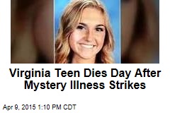 Virginia Teen Dies Day After Mystery Illness Strikes