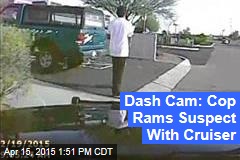 Dash Cam: Cop Rams Suspect With Cruiser