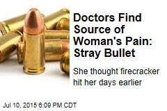 Doctors Find Source of Woman's Pain: Stray Bullet