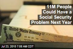 11M People Could Have a Social Security Problem Next Year