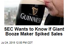 SEC Wants to Know If Giant Booze Maker Spiked Sales