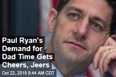 Paul Ryan's Demand for Dad Time Gets Cheers, Jeers