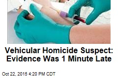 Vehicular Homicide Suspect: Evidence Was 1 Minute Late