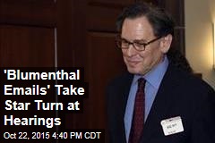 'Blumenthal Emails' Take Star Turn at Hearings
