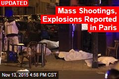 Mass Shooting, Explosions Reported in Paris