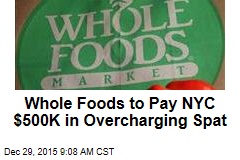 Whole Foods to Pay NYC $500K in Overcharging Spat