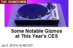 Some Notable Gizmos at This Year's CES Show