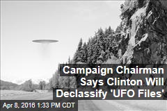 Campaign Chairman Says Clinton Will Declassify 'UFO Files'