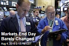 Markets End Day Barely Changed
