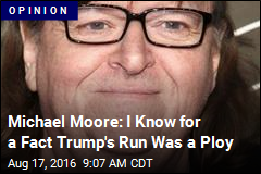 Michael Moore: I Know for a Fact Trump's Run Was a Ploy