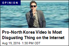 Pro-North Korea Video Is Most Disgusting Thing on the Internet