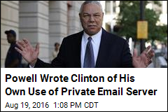 Powell Wrote Clinton of His Own Use of Private Email Server