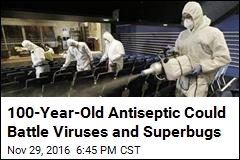 100-Year-Old Antiseptic Could Battle Viruses and Superbugs