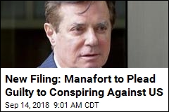 New Filing: Manafort to Plead Guilty to Conspiring Against US