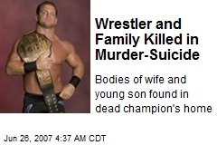 Wrestler steroids killed his family