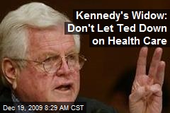 loading Kennedy&#39;s Widow: Don&#39;t Let Ted Down on Health Care - kennedys-widow-dont-let-ted-down-on-health-care